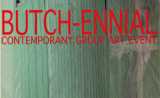 Butch-Ennial 2014 Exhibition